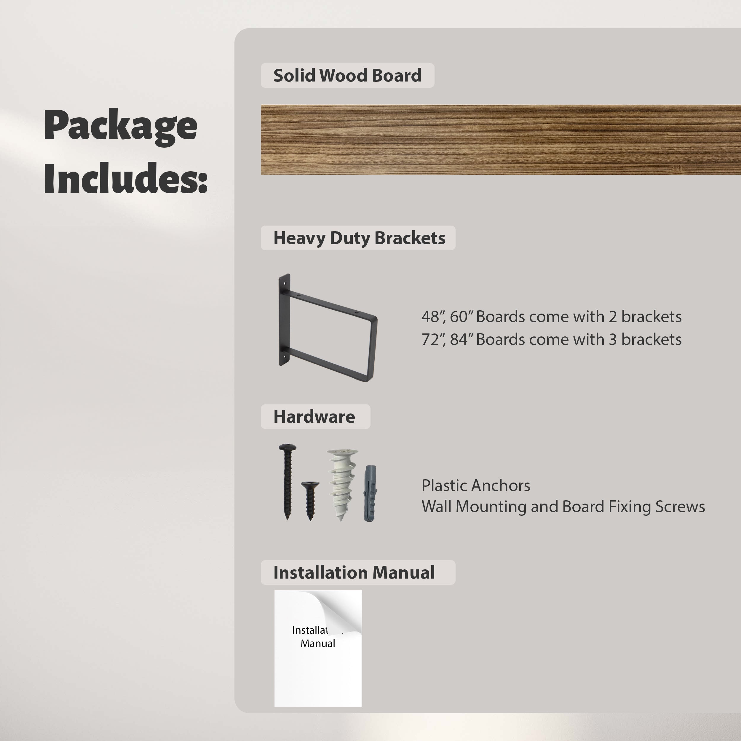 Package includes a solid wood board, heavy-duty rectangular brackets (2 for 48"/60", 3 for 72"/84"), screws with plastic anchors, and an installation manual—everything needed for a secure and stylish wall shelf install.