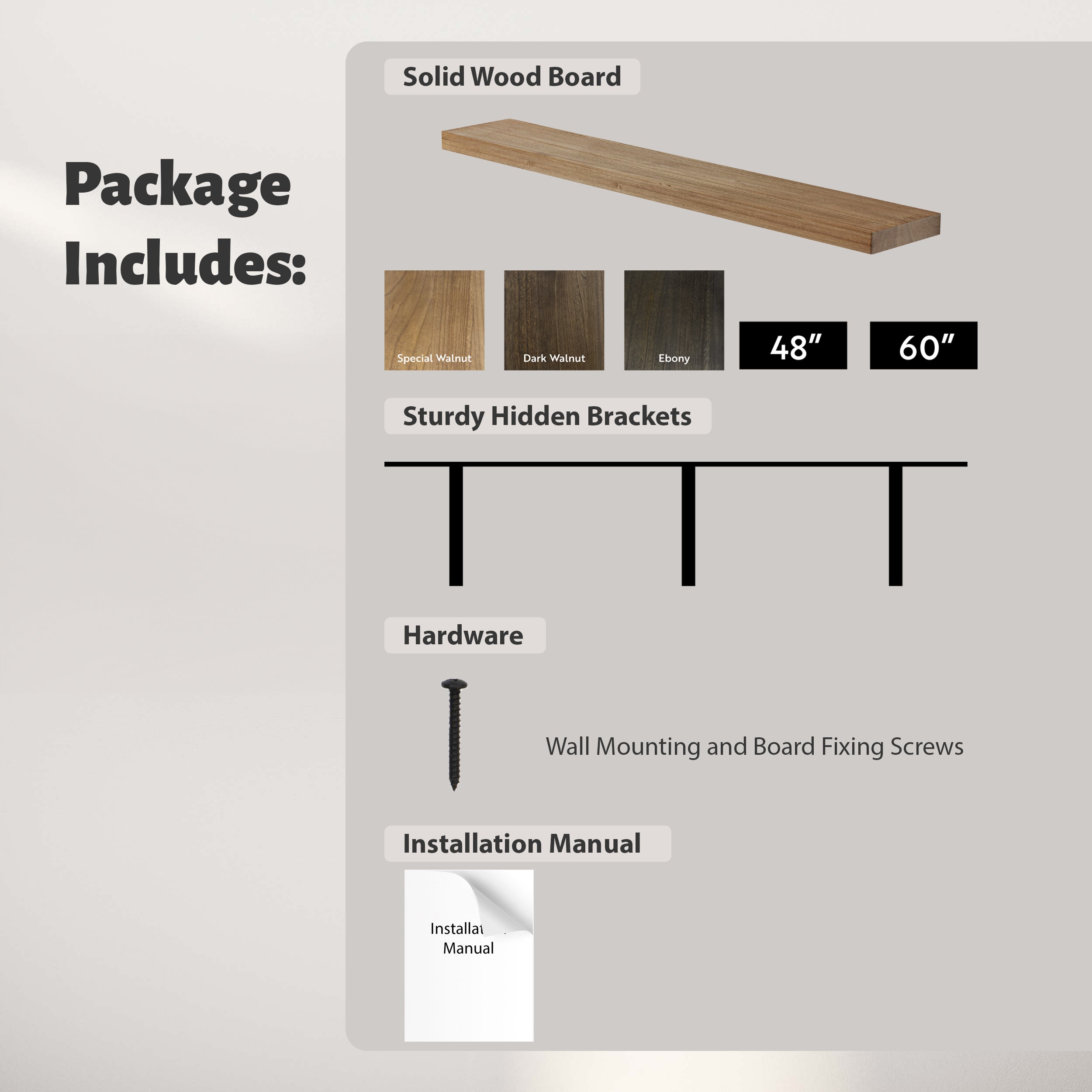 Package contents: solid wood boards (48" or 60") in three finishes—Special Walnut, Dark Walnut, and Ebony—plus sturdy hidden brackets, hardware, and an installation manual.