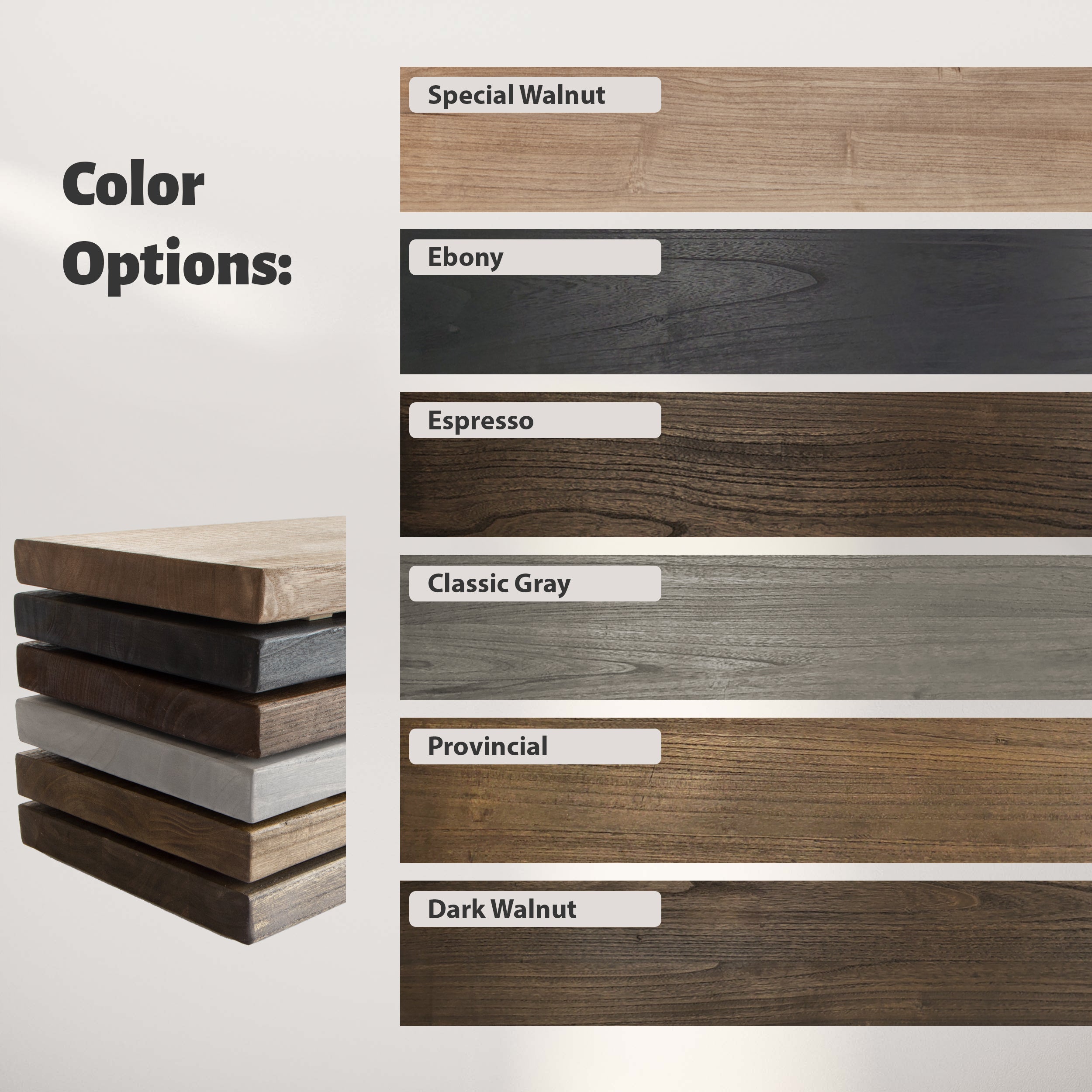 Six wood color options: Special Walnut, Ebony, Espresso, Classic Gray, Provincial, and Dark Walnut. A stack of wooden boards on the left displays various stains, emphasizing texture and finish choices.