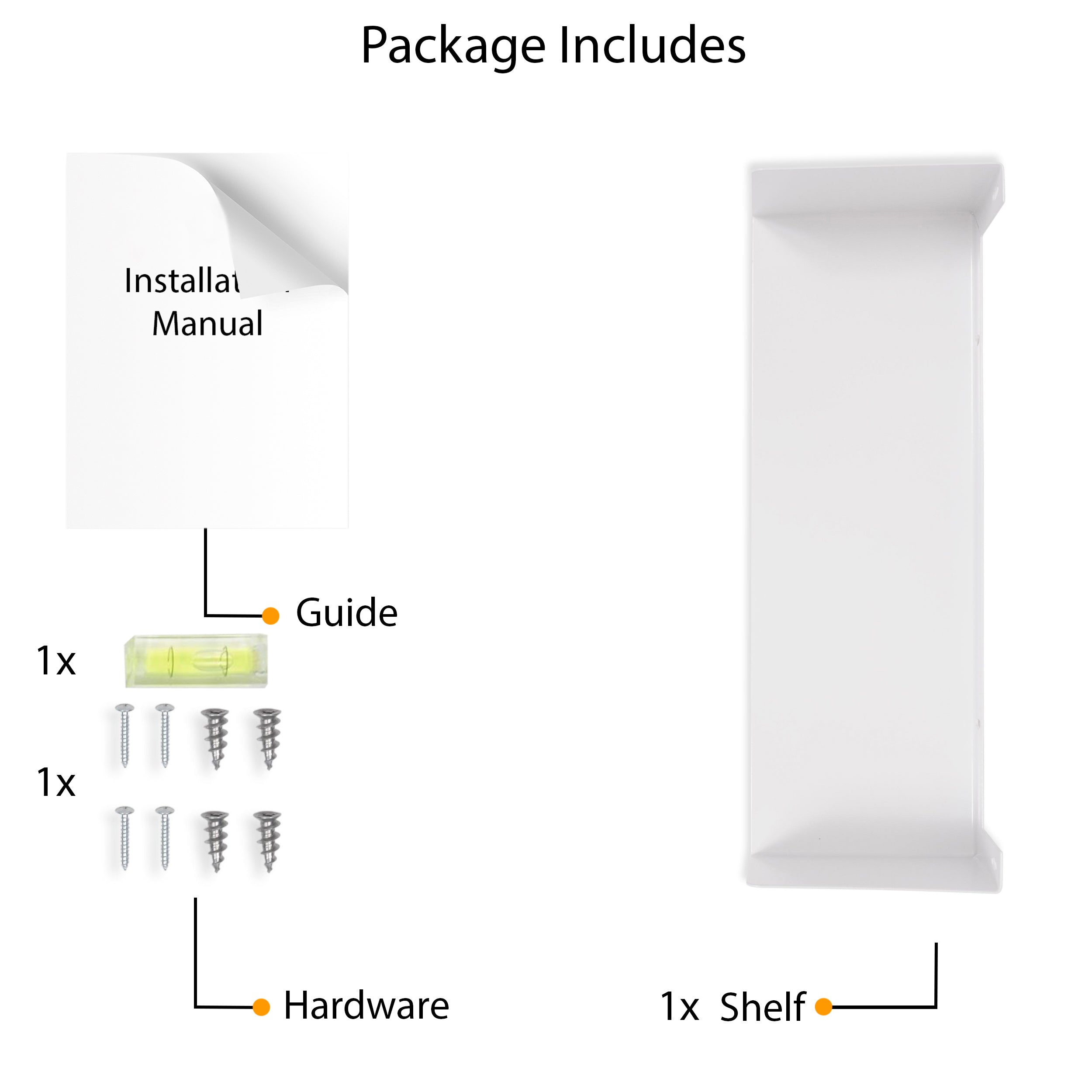The package includes an installation manual, a guide, necessary hardware, and a metal white shelf. All you need for a hassle-free installation.