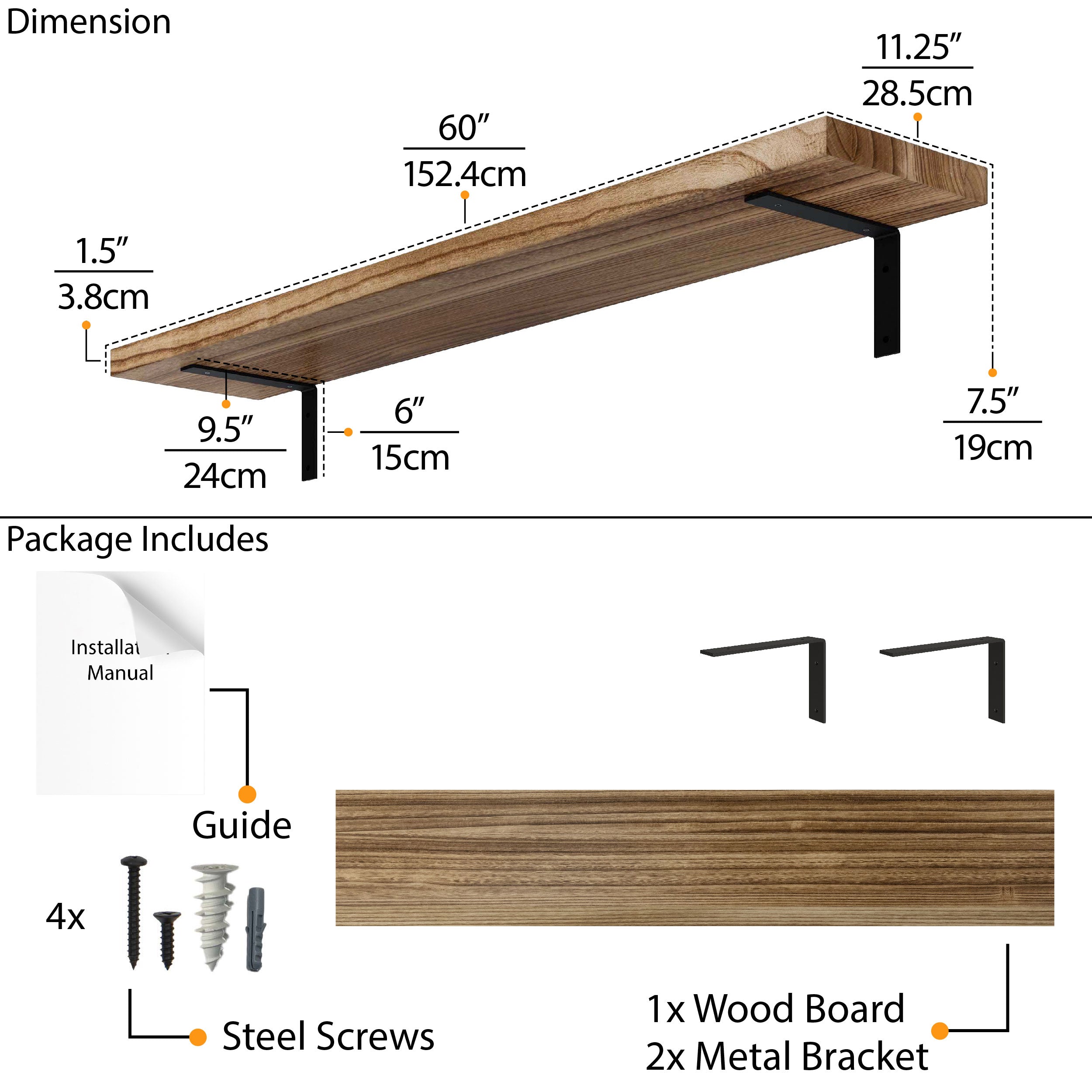Wood wall shelf: 60" length, 1.5" thickness, 9.5" depth. Brackets extend 7.5" and 11.25" vertically. Package includes screws and installation manual.